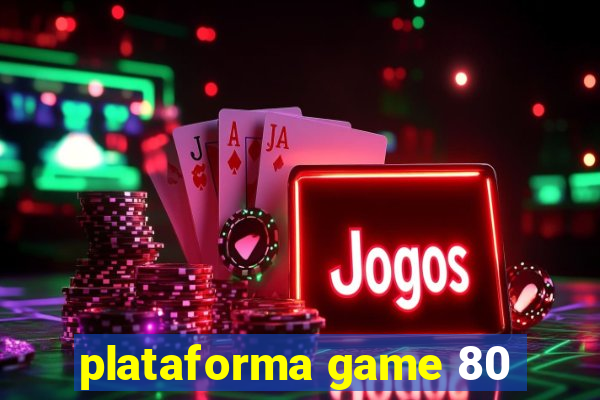 plataforma game 80